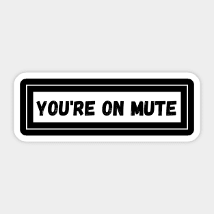 You're on Mute Sticker